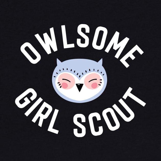 Owlsome Girl Scout Pun - Funny Gift Idea by BetterManufaktur